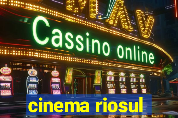 cinema riosul